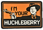 Miękka guma Morale PVC Patch Heat Press I'M Your Huckleberry Gun